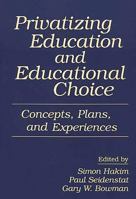 Privatizing Education and Educational Choice: Concepts, Plans and Experiences 0275950816 Book Cover