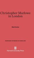 Christopher Marlowe in London 0674280741 Book Cover