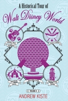 A Historical Tour of Walt Disney World: Volume 2 1683900049 Book Cover