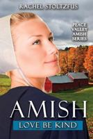 Amish Love Be Kind (Peace Valley Amish Series) 1978141769 Book Cover