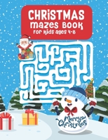 Christmas Mazes Book for Kids Ages 4-8: Awesome Christmas Maze with Brain Game in a Variety of Difficulty Levels from Simple Great Gift for Children ages 4-8 B08PJNXWBX Book Cover