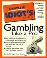 The Complete Idiot's Guide to Gambling Like a Pro (Complete Idiot's Guides) 0028629485 Book Cover
