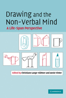 Drawing and the Non-Verbal Mind: A Life-Span Perspective 0521182883 Book Cover