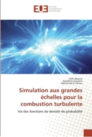Simulation aux grandes échelles pour la combustion turbulente: Via des fonctions de densité de probabilité (Omn.Univ.Europ.) 6131584923 Book Cover
