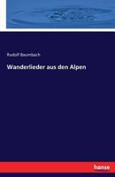 Wanderlieder Aus Den Alpen 3743378574 Book Cover