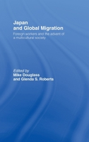 Japan and Global Migration: Foreign Workers and the Advent of a Multicultural Society 0415191106 Book Cover