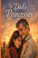 The Dad's Princesses B0GDXXNX87 Book Cover