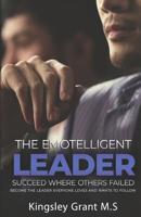 The Emotelligent Leader: Succeed Where Others Failed 0988414244 Book Cover