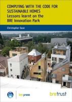 Complying with the Code for Sustainable Homes: Lessons Learnt on the BRE Innovation Park 1848061102 Book Cover