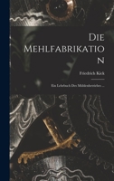 Die Mehlfabrikation: Ein Lehrbuch Des Mühlenbetriebes ... 1017626731 Book Cover