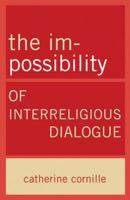 The Im-Possibility of Interreligious Dialogue 0824524640 Book Cover