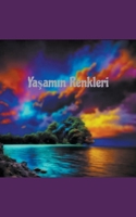 Yasamin Renkleri (Turkish Edition) B0CSN6MHS8 Book Cover