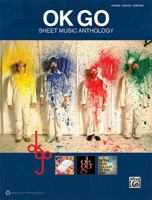 Ok Go: Sheet Music Anthology: Piano/Vocal/Guitar 0739070274 Book Cover