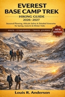 Everest Base Camp Trek Hiking Guide 2026–2027: Seasonal Planning, Altitude Safety & Detailed Itineraries for Spring, Autumn & Winter Treks B0GG9H9C42 Book Cover