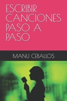 ESCRIBIR CANCIONES PASO A PASO (COMPOSICIÓN MUSICAL. SONGWRITING) (Spanish Edition) B0H7L1H8H9 Book Cover