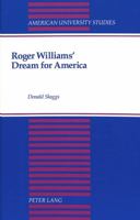 Roger Williams' Dream for America (American University Studies Series IX, History) 0820418706 Book Cover