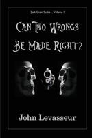 Can Two Wrongs Be Made Right? 1514884151 Book Cover