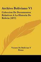 Archivo Boliviano V1: Coleccion De Documentos Relativos A La Historia De Bolivia (1872) 1168149428 Book Cover