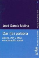 Dar (La) Palabra: Deseo, Don y Etica En Educacion Social 8474329949 Book Cover