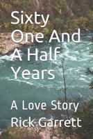 Sixty One And A Half Years: A Love Story 1985646447 Book Cover