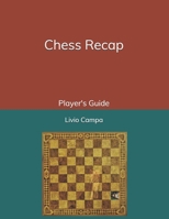 Chess Recap: Player's Guide B0C47Q9HSZ Book Cover