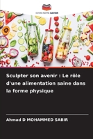 Sculpter son avenir : Le rôle d'une alimentation saine dans la forme physique (French Edition) 6207637429 Book Cover