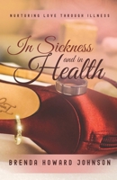 In Sickness and In Health: NURTURING LOVE THROUGH ILLNESS B0F3WS2J8X Book Cover