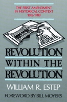 Revolution Within the Revolution: The First Amendment in Historical Context, 1612-1789 0802804586 Book Cover