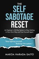 The Self-Sabotage Reset: An Engineer's 30-Day System to Stop Getting in Your Own Way and Trust Yourself Again B0H8Z1H23S Book Cover