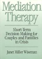 Mediation Therapy: Short-Term Decision Making for Couples and Families in Crisis 0669204218 Book Cover