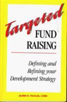 Targeted Fund Raising: Defining and Refining Your Development Strategy 0944496296 Book Cover
