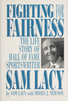 Fighting for Fairness: The Life Story of Hall of Fame Sportswriter Sam Lacy 087033512X Book Cover