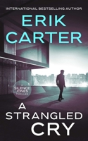 A Strangled Cry (Silence Jones Action Thrillers, 9) 1648756751 Book Cover