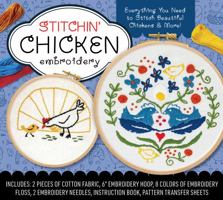 Stitchin' Chicken Embroidery Kit: Everything You Need to Stitch Beautiful Chickens and More! 0785844104 Book Cover
