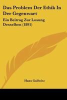 Das Problem der Ethik in der Gegenwart: Ein Beitrag zur Lösung desselben 1247031330 Book Cover