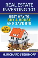 Real Estate Investing 101: Best Way to Buy a House and Save Big (Top 20 Tips) - Volume 1 1682120872 Book Cover