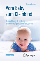 Vom Baby zum Kleinkind: Beobachtung, Begleitung und Förderung in den ersten Jahren 3662549328 Book Cover