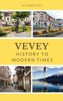 Vevey: History to Modern Times B0C1J5DH28 Book Cover