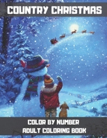 Country Christmas Color By Number Adult Coloring Book: Easy and Simple Christmas Adult Color By Numbers Coloring Book for Adult ... Haven Color By Num B08NZYJ89F Book Cover