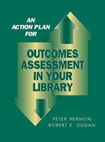 An Action Plan for Outcomes Assessment in Your Library 0838908136 Book Cover