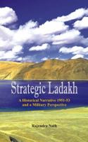 Strategic Ladakh: A Historical Narrative 1951-53 and a Military Perspective 9385563394 Book Cover