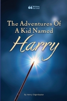The Adventures Of A Kid Named Harry 1300816848 Book Cover