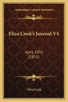 Eliza Cook's Journal V4: April, 1851 1168127629 Book Cover