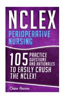 NCLEX: Perioperative Nursing: 105 Practice Questions & Rationales to EASILY Crush the NCLEX! 1519504187 Book Cover