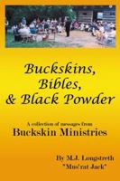 Buckskins, Bibles & Black Powder 0741412829 Book Cover