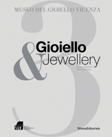 Gioiello & Jewellery 3: Museo del Gioiello di Vicenza 8836642209 Book Cover