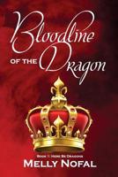 Here Be Dragons (Bloodline of the Dragon, #1) 1500706108 Book Cover