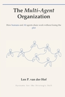 The Multi-Agent Organization: How Humans and AI Agents Share Work Without Losing the Plot (Systems for the Strategic Self) B0H9YG78TK Book Cover