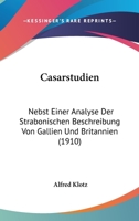 Casarstudien: Nebst Einer Analyse Der Strabonischen Beschreibung Von Gallien Und Britannien (1910) 1148632492 Book Cover