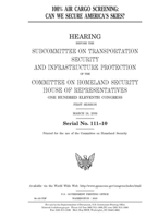 100% air cargo screening: can we secure America's skies? 1692959972 Book Cover